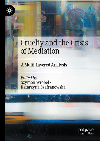 New book: Cruelty and the Crisis of Mediation